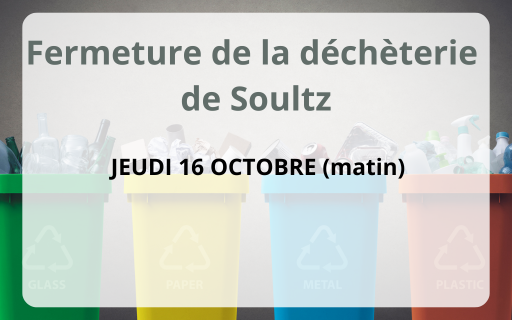 Fermeture de la déchèterie de Soultz – 16/10 (matin)
